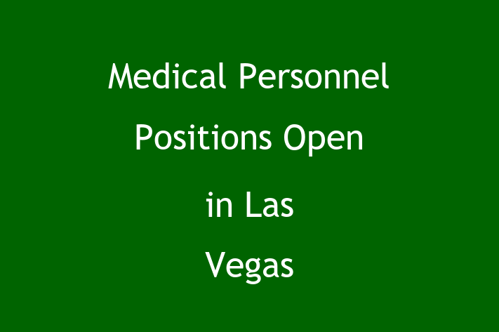 Medical Personnel Positions Open in Las Vegas