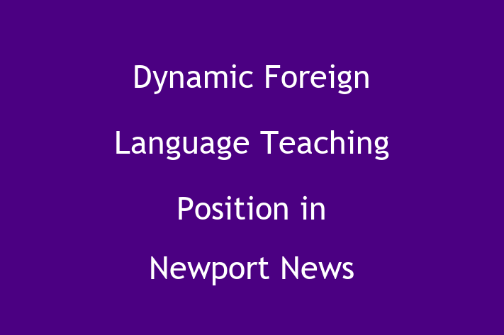 Dynamic Foreign Language Teaching Position in Newport News