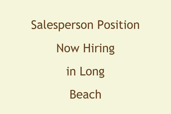 Salesperson Position Now Hiring in Long Beach