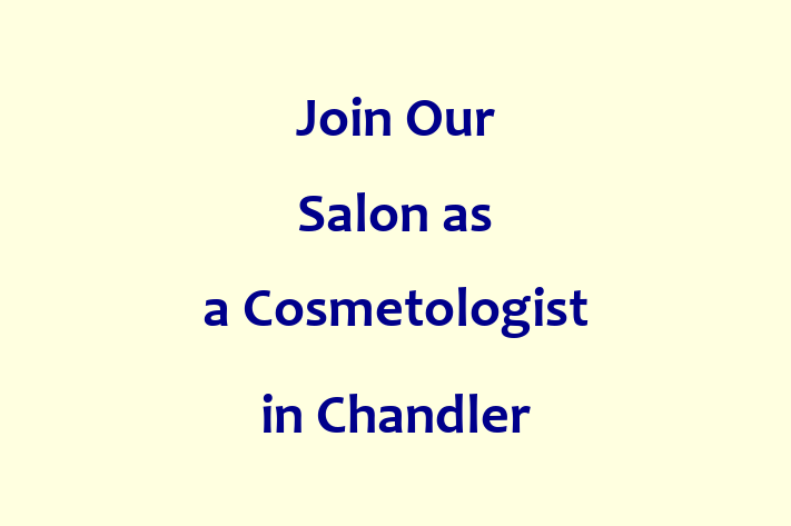 Join Our Salon as a Cosmetologist in Chandler