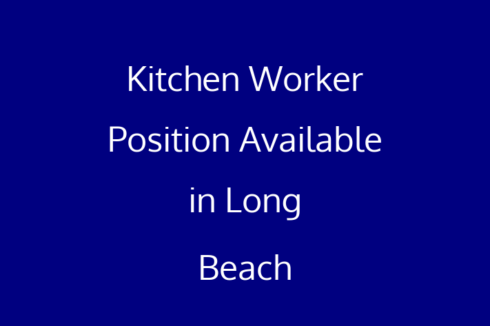 Kitchen Worker Position Available in Long Beach