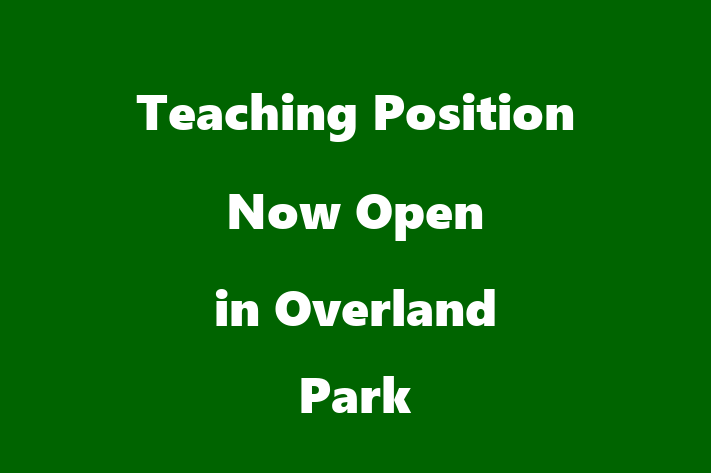 Teaching Position Now Open in Overland Park