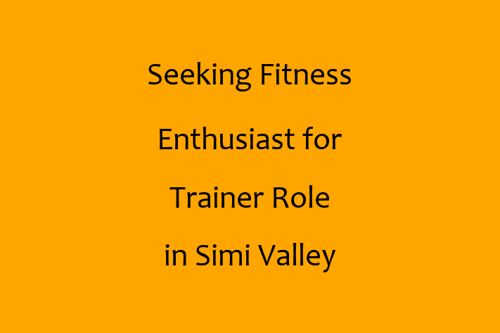 Seeking Fitness Enthusiast for Trainer Role in Simi Valley