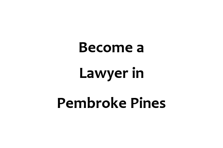 Become a Lawyer in Pembroke Pines