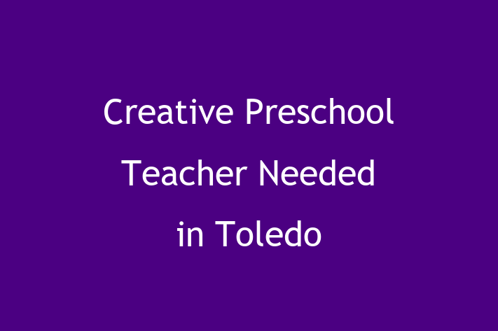 Creative Preschool Teacher Needed in Toledo