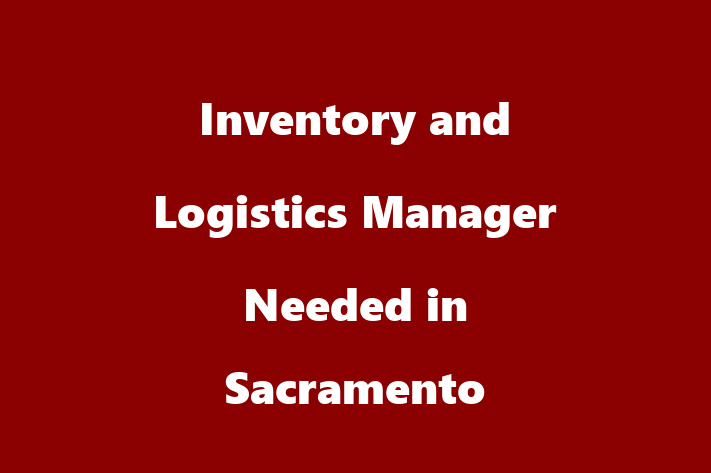 Inventory and Logistics Manager Needed in Sacramento