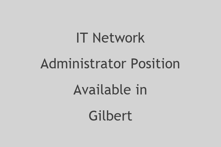 IT Network Administrator Position Available in Gilbert