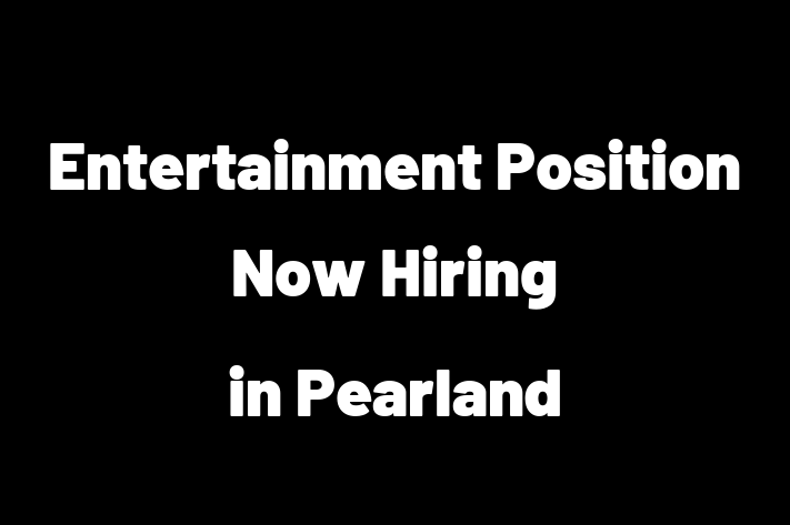 Entertainment Position Now Hiring in Pearland