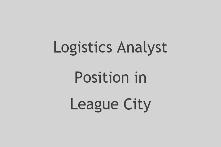 Logistics Analyst Position in League City