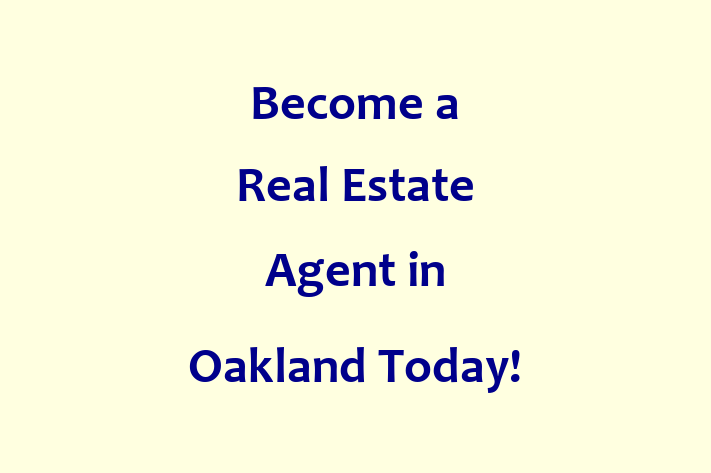 Become a Real Estate Agent in Oakland Today