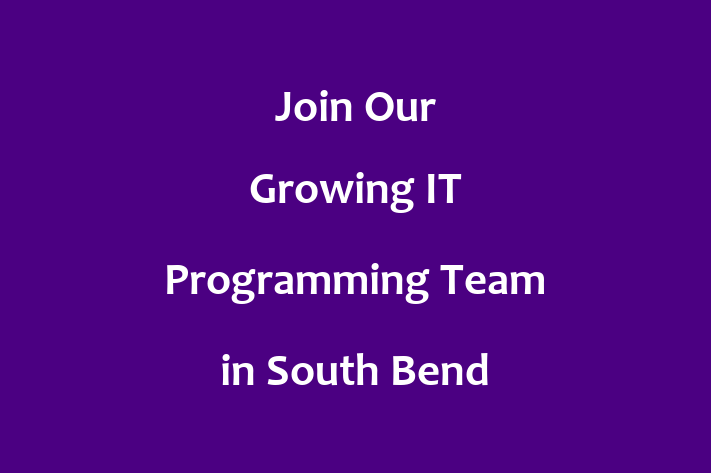 Join Our Growing IT Programming Team in South Bend