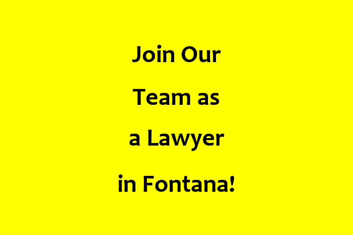 Join Our Team as a Lawyer in Fontana