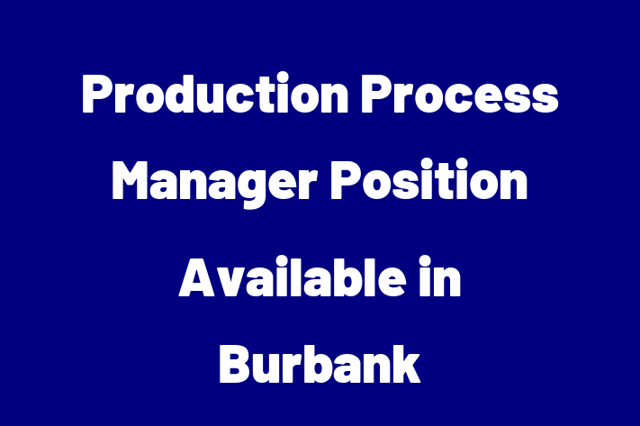 Production Process Manager Position Available in Burbank