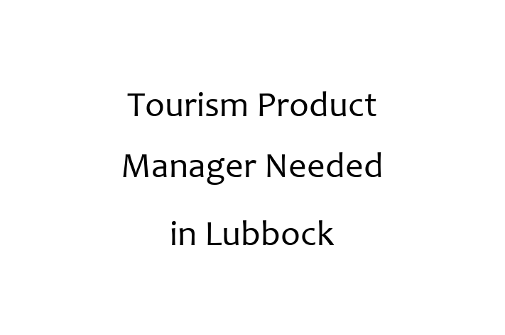 Tourism Product Manager Needed in Lubbock