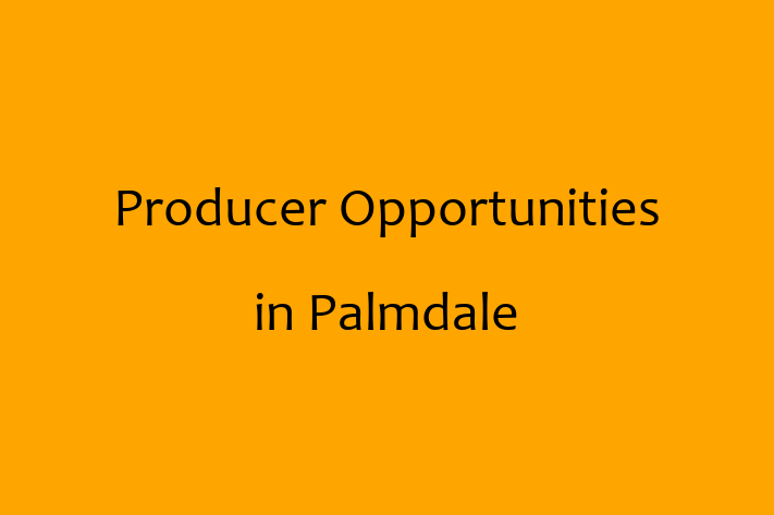 Producer Opportunities in Palmdale