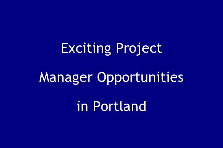 Exciting Project Manager Opportunities in Portland