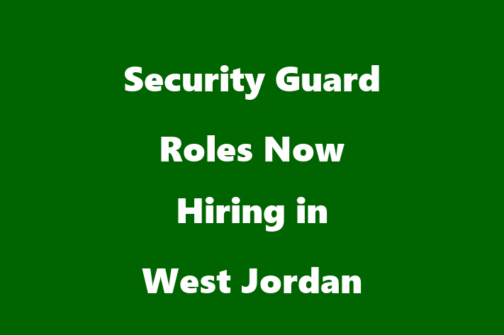 Security Guard Roles Now Hiring in West Jordan