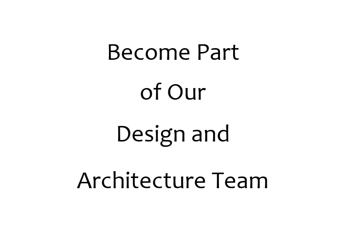 Become Part of Our Design and Architecture Team