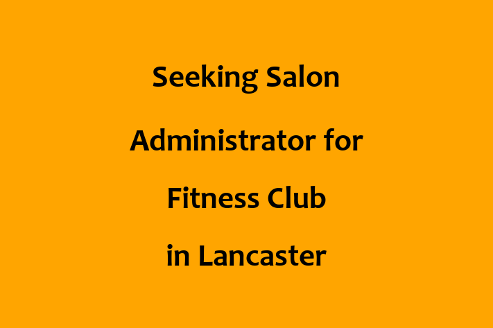 Seeking Salon Administrator for Fitness Club in Lancaster