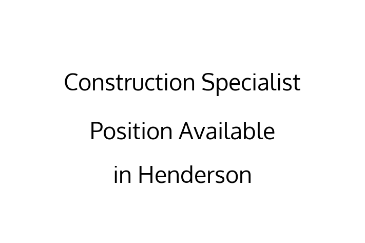 Construction Specialist Position Available in Henderson