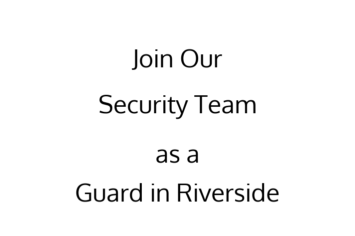 Join Our Security Team as a Guard in Riverside