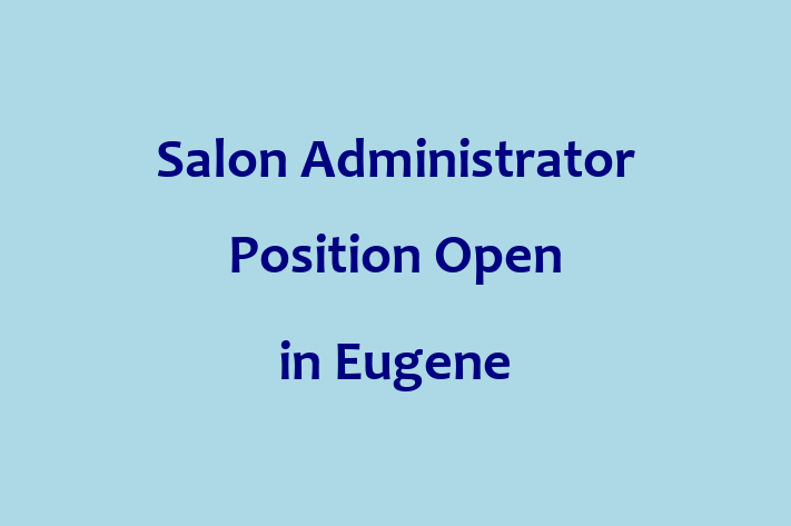 Salon Administrator Position Open in Eugene