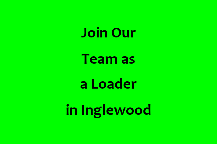 Join Our Team as a Loader in Inglewood