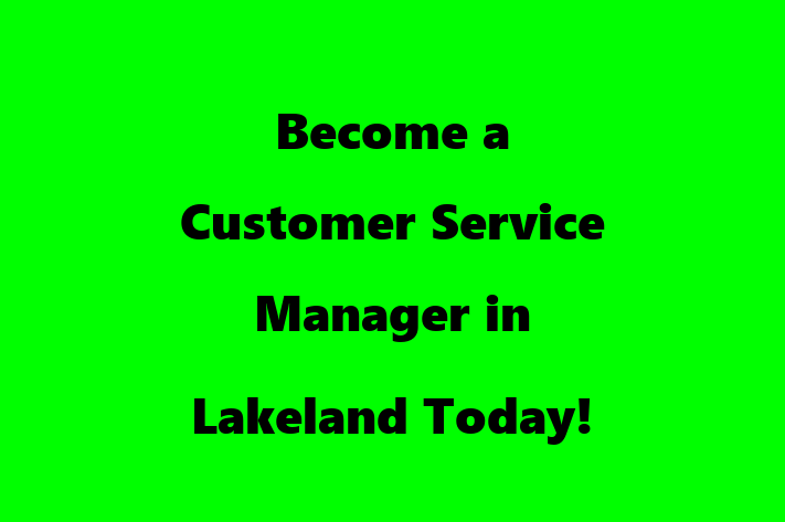 Become a Customer Service Manager in Lakeland Today