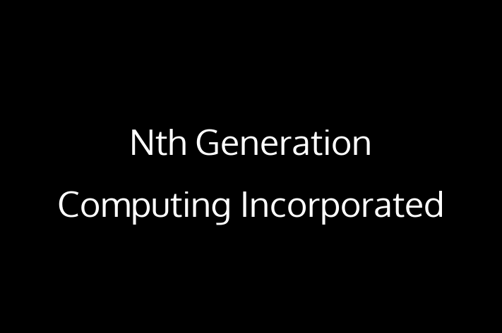 Digital Solutions Provider Nth Generation Computing Incorporated