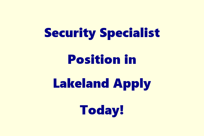 Security Specialist Position in Lakeland Apply Today