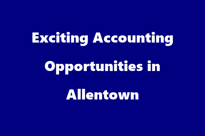 Exciting Accounting Opportunities in Allentown