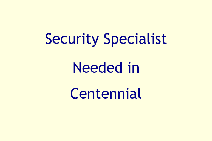 Security Specialist Needed in Centennial