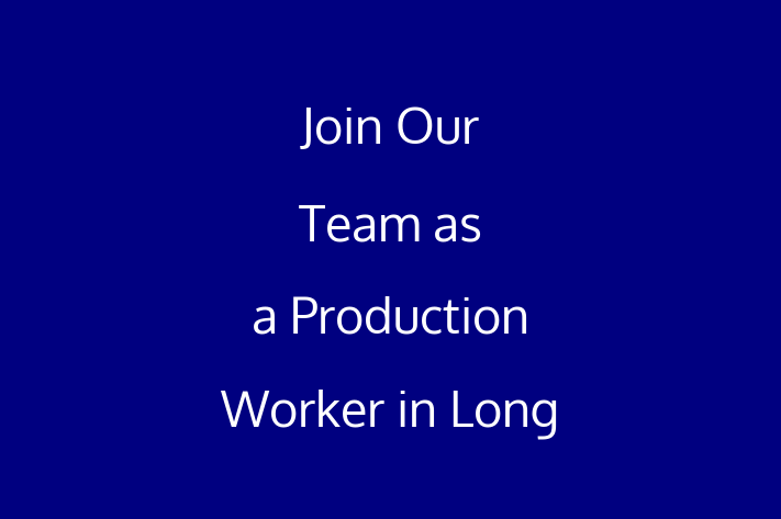 Join Our Team as a Production Worker in Long Beach