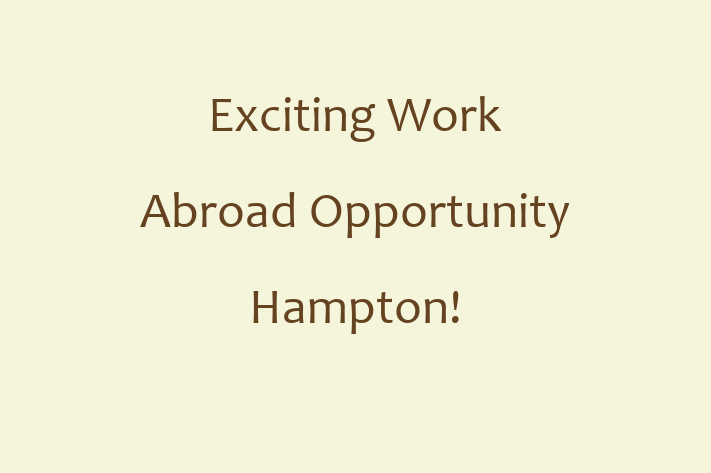 Exciting Work Abroad Opportunity Hampton