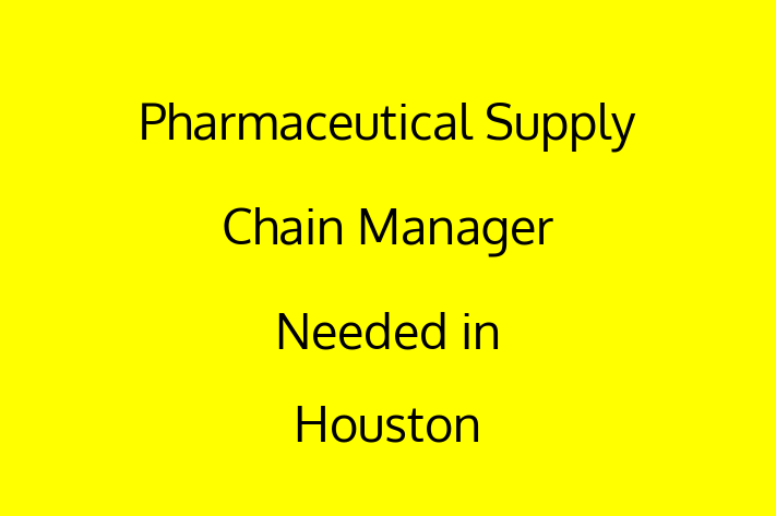 Pharmaceutical Supply Chain Manager Needed in Houston