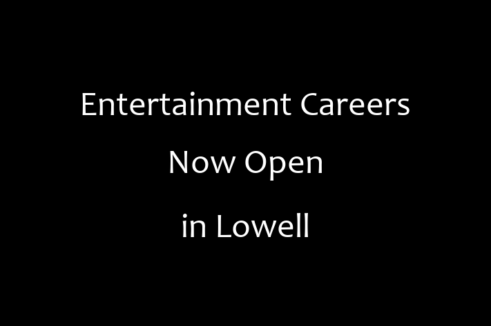 Entertainment Careers Now Open in Lowell