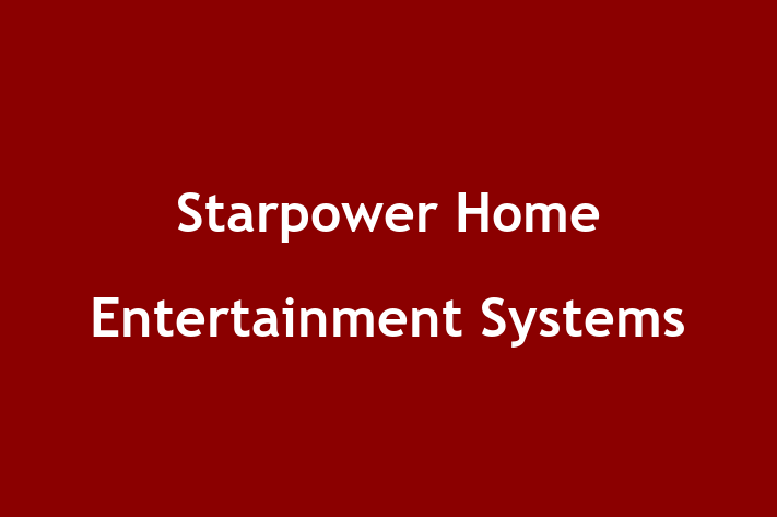 Workforce Management Starpower Home Entertainment Systems