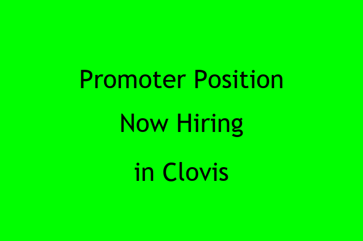 Promoter Position Now Hiring in Clovis