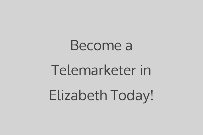 Become a Telemarketer in Elizabeth Today