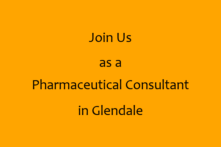 Join Us as a Pharmaceutical Consultant in Glendale