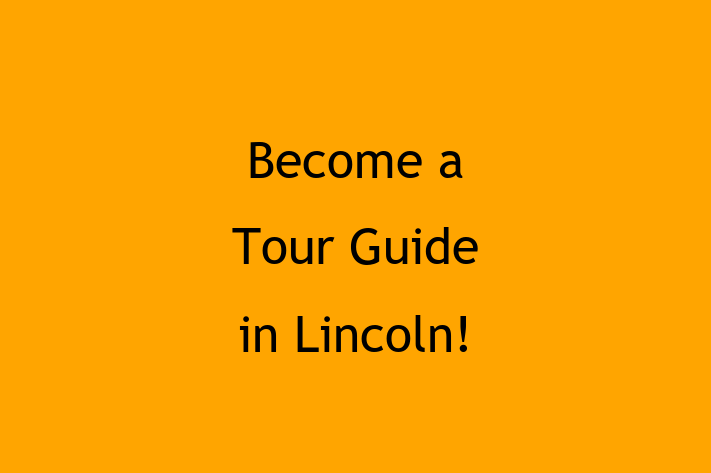 Become a Tour Guide in Lincoln