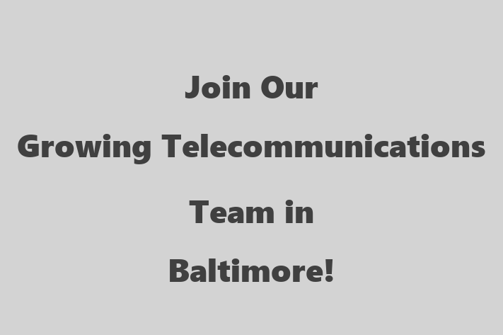 Join Our Growing Telecommunications Team in Baltimore