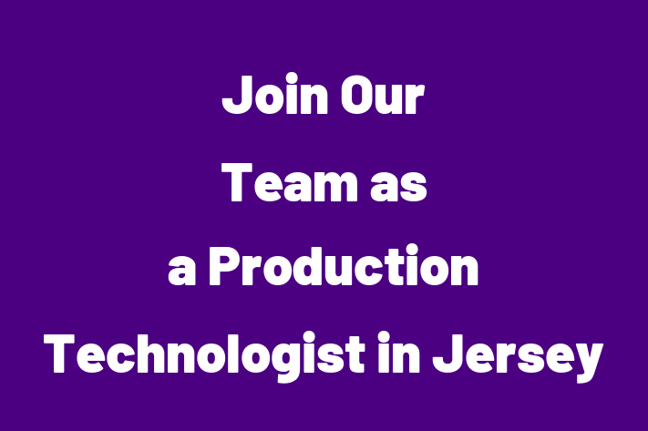 Join Our Team as a Production Technologist in Jersey City