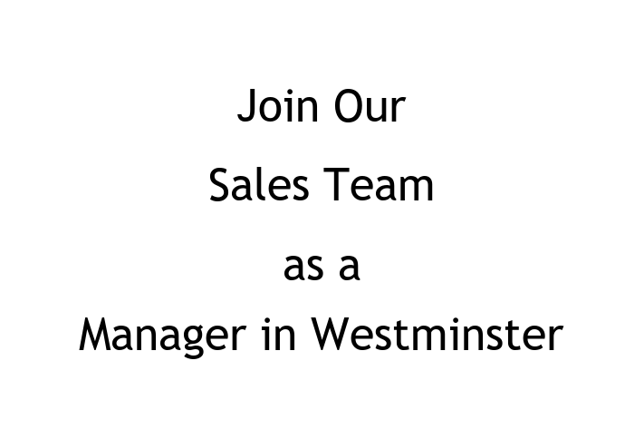 Join Our Sales Team as a Manager in Westminster