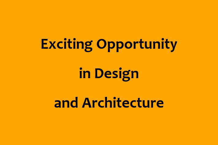 Exciting Opportunity in Design and Architecture