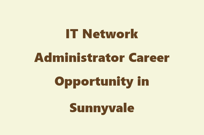 IT Network Administrator Career Opportunity in Sunnyvale