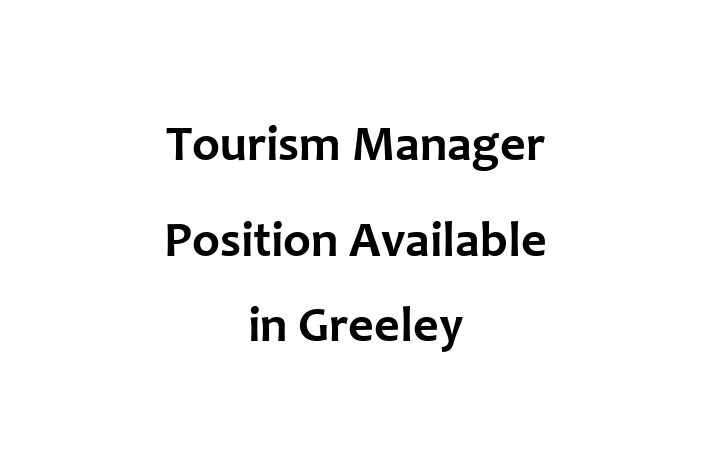 Tourism Manager Position Available in Greeley