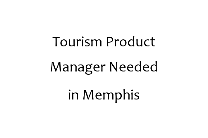 Tourism Product Manager Needed in Memphis