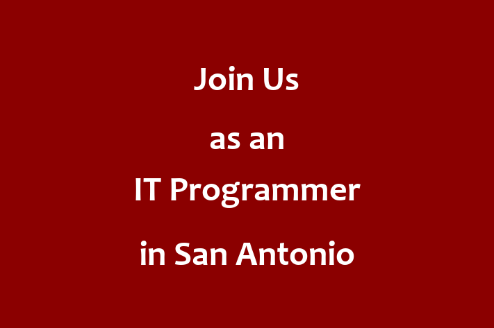 Join Us as an IT Programmer in San Antonio