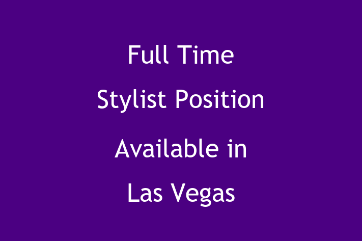 Full-Time Stylist Position Available in Las Vegas